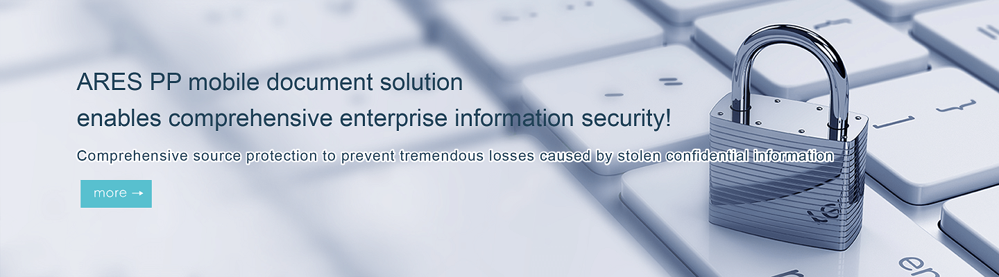 ARES PP mobile document solution enables comprehensive enterprise information security!